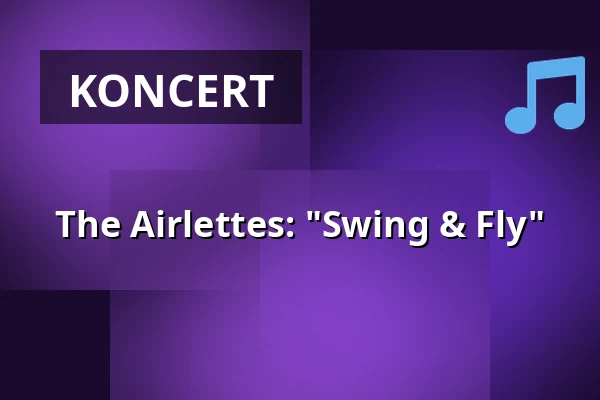 The Airlettes: "Swing & Fly" — ENERGIE ERLEBNISZENTRUM Ostfriesland, Aurich