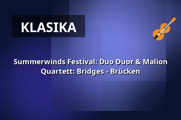 Summerwinds Festival: Duo Duor & Malion Quartett: Bridges - Brücken — Kloster Gravenhorst, Hörstel