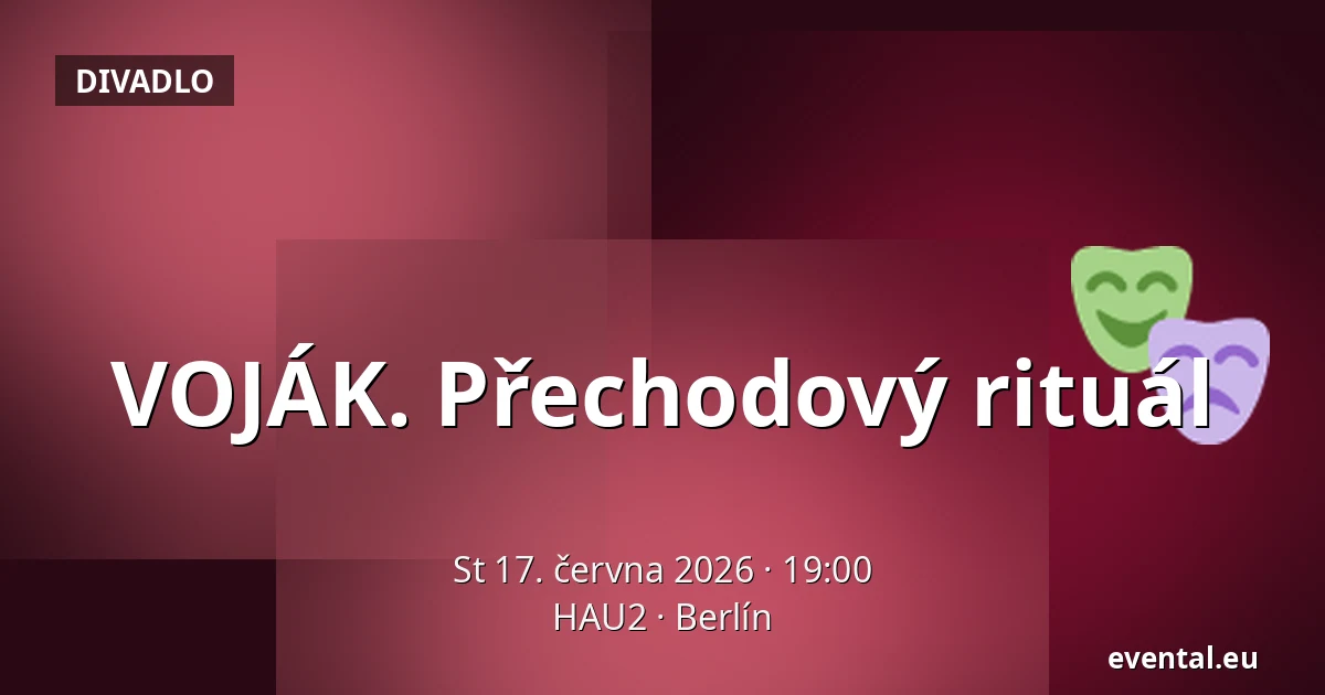 VOJÁK. Přechodový rituál — HAU2, Berlín