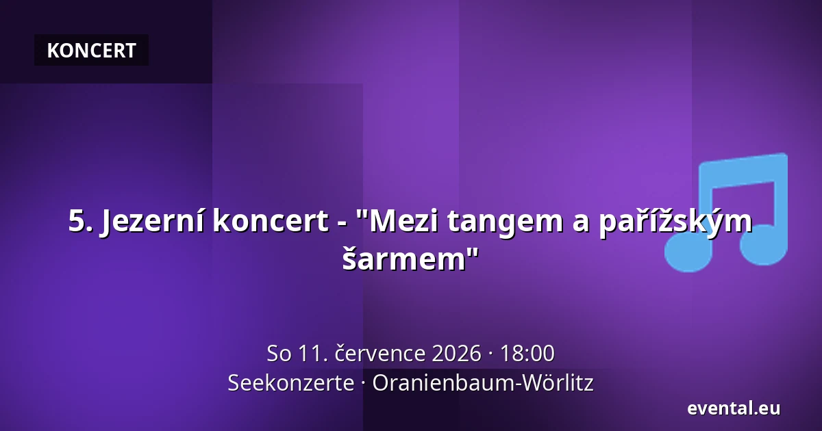 5. Jezerní koncert - "Mezi tangem a pařížským šarmem" — Seekonzerte, Oranienbaum-Wörlitz