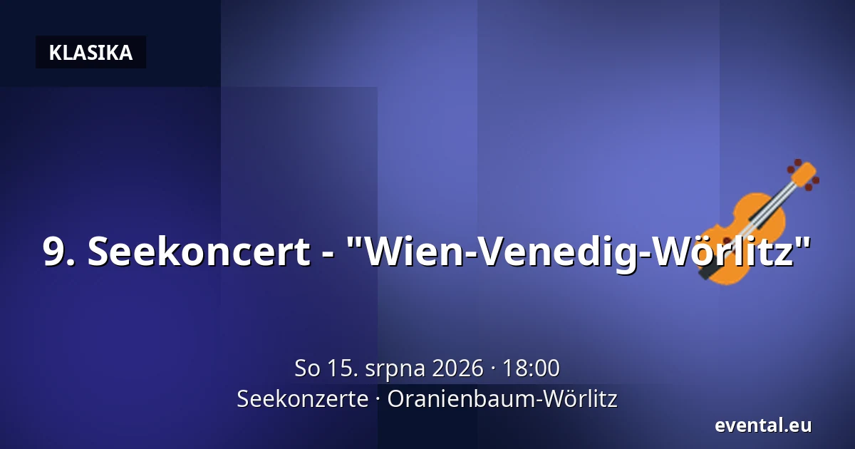 9. Seekoncert - "Wien-Venedig-Wörlitz" — Seekonzerte, Oranienbaum-Wörlitz