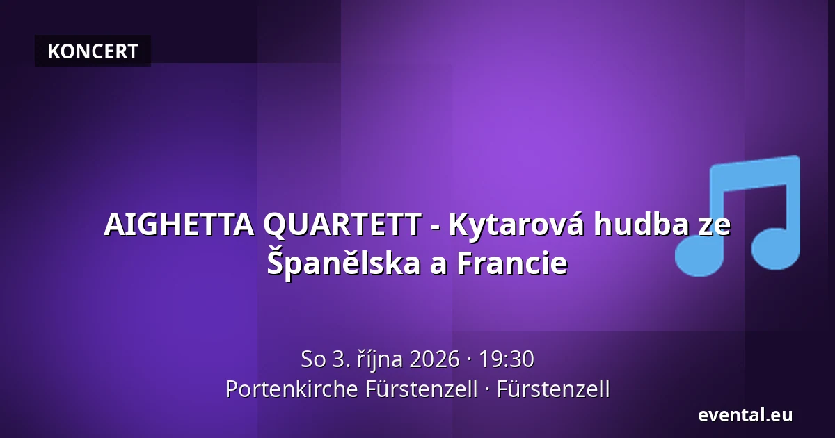 AIGHETTA QUARTETT - Kytarová hudba ze Španělska a Francie — Portenkirche Fürstenzell, Fürstenzell