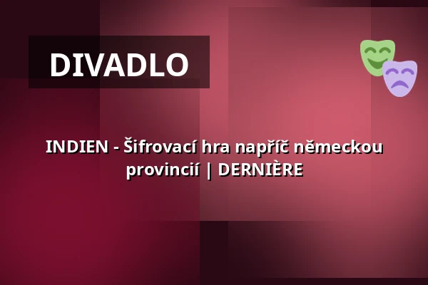 INDIEN - Šifrovací hra napříč německou provincií | DERNIÈRE — Schirrhof, Potsdam