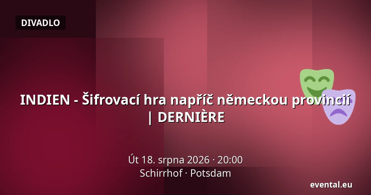 INDIEN - Šifrovací hra napříč německou provincií | DERNIÈRE — Schirrhof, Potsdam