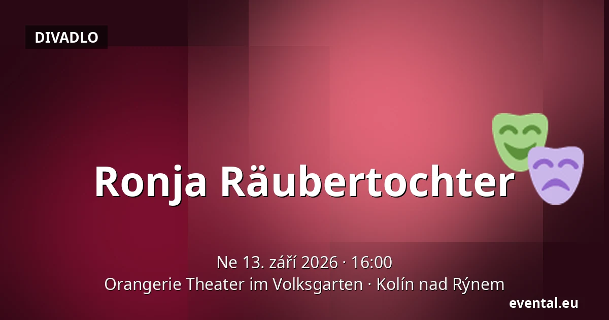 Ronja Räubertochter — Orangerie Theater im Volksgarten, Kolín nad Rýnem