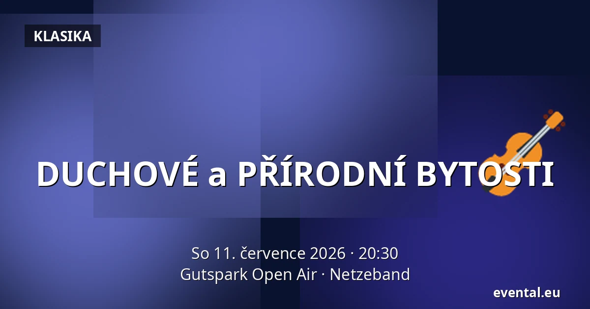 DUCHOVÉ a PŘÍRODNÍ BYTOSTI — Gutspark Open Air, Netzeband