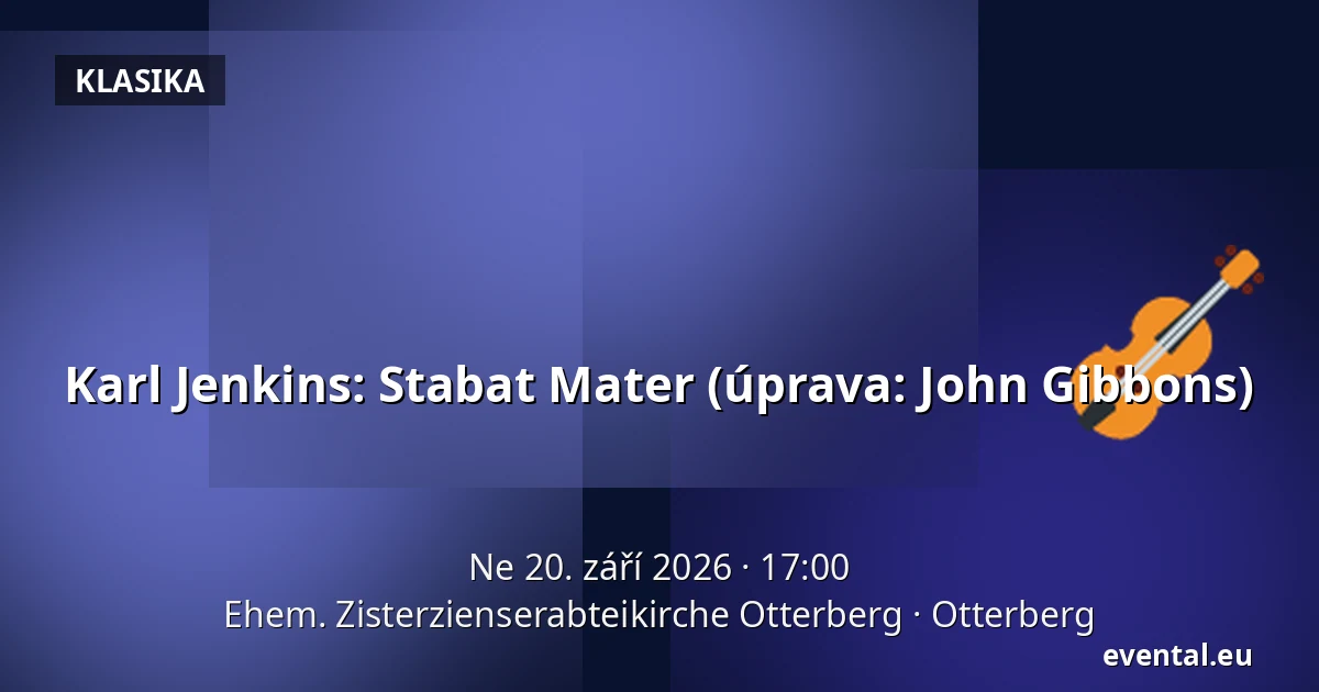 Karl Jenkins: Stabat Mater (úprava: John Gibbons) — Ehem. Zisterzienserabteikirche Otterberg, Otterberg