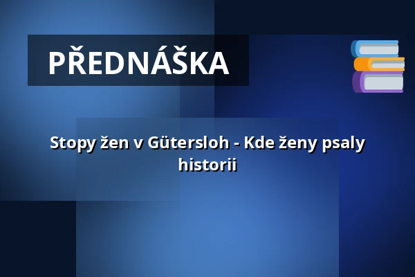 Stopy žen v Gütersloh - Kde ženy psaly historii — Stadtmuseum Gütersloh, Gütersloh