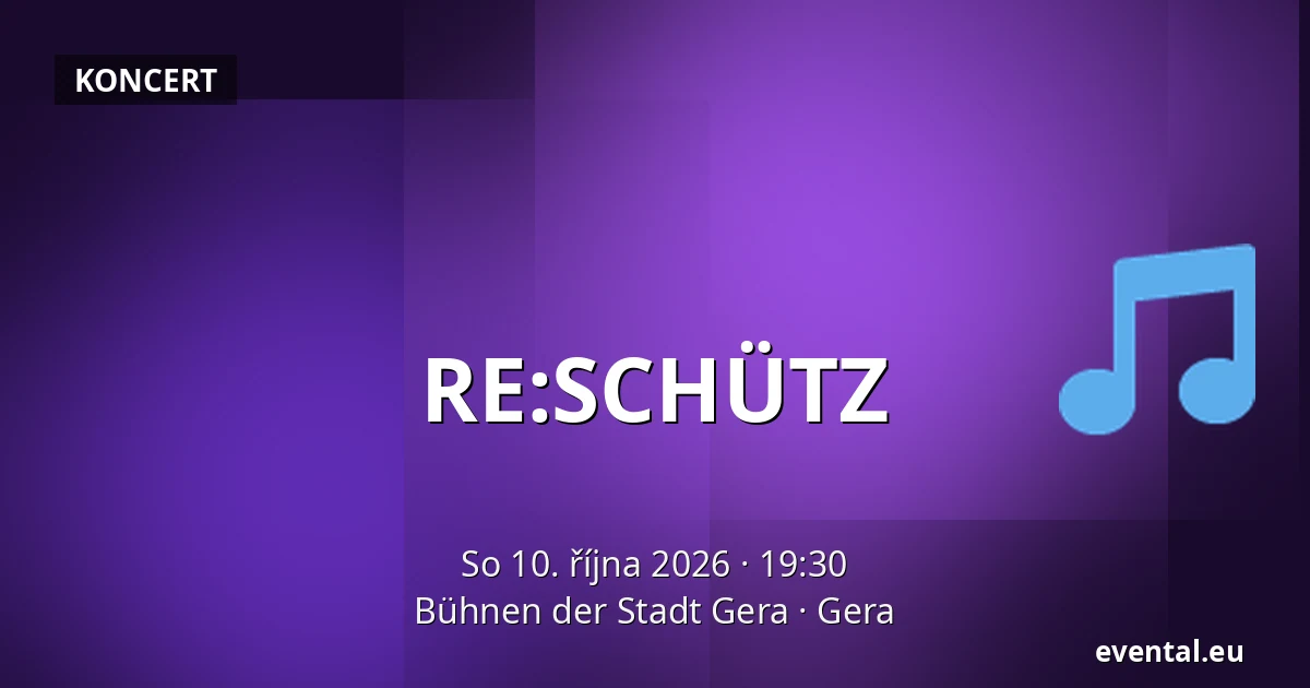 RE:SCHÜTZ — Bühnen der Stadt Gera, Gera