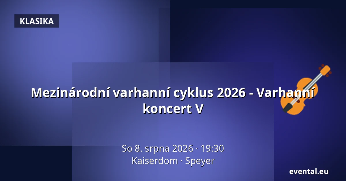 Mezinárodní varhanní cyklus 2026 - Varhanní koncert V — Kaiserdom, Speyer