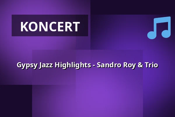 Gypsy Jazz Highlights - Sandro Roy & Trio — Schloss Mariakirchen, Arnstorf
