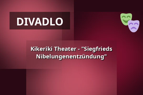 Kikeriki Theater - "Siegfrieds Nibelungenentzündung" — Kultur auf dem Hof, Dexheim