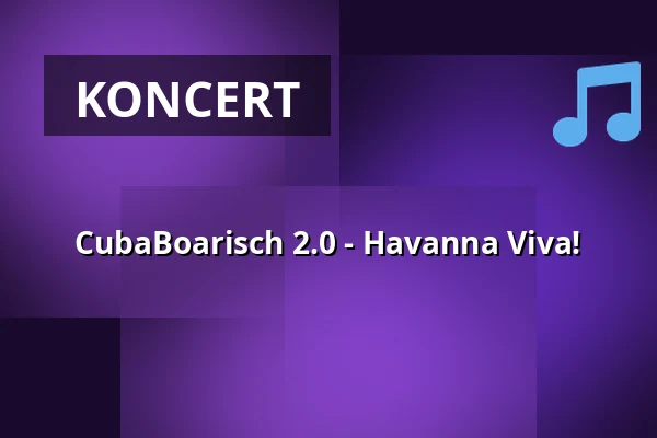 CubaBoarisch 2.0 - Havanna Viva! — Großer Redoutensaal, Passau