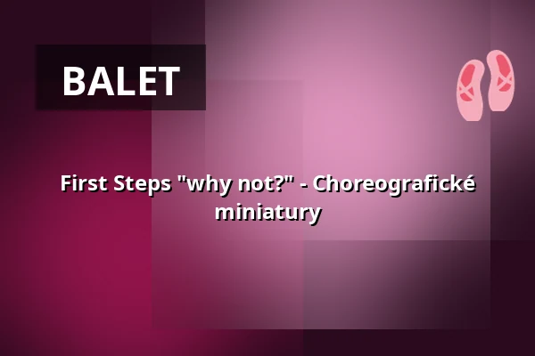First Steps "why not?" - Choreografické miniatury — Reithalle Coburg, Coburg