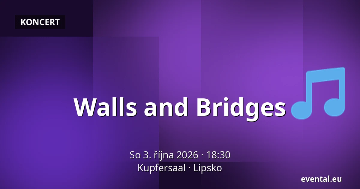 Walls and Bridges — Kupfersaal, Lipsko