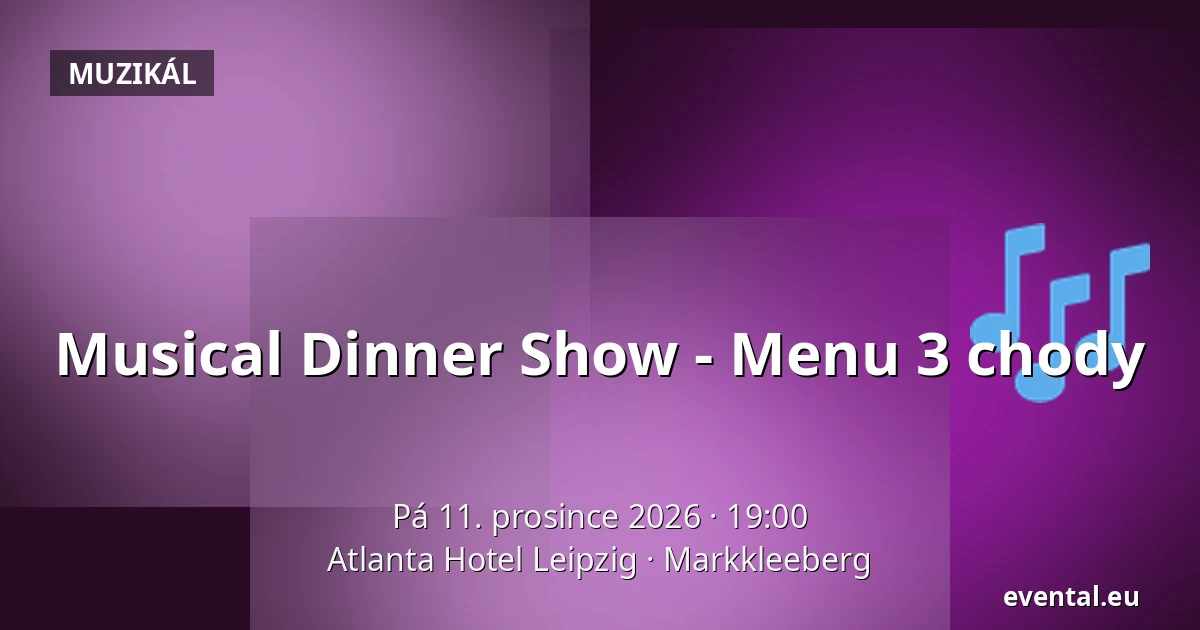 Musical Dinner Show - Menu 3 chody — Atlanta Hotel Leipzig, Markkleeberg
