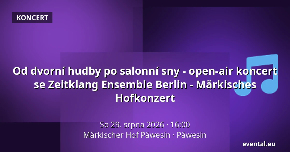 Od dvorní hudby po salonní sny - open-air koncert se Zeitklang Ensemble Berlin - Märkisches Hofkonzert — Märkischer Hof Päwesin, Päwesin