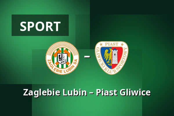 Zaglebie Lubin – Piast Gliwice