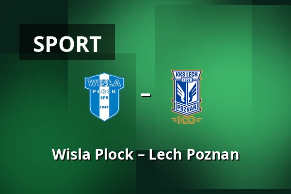 Wisla Plock – Lech Poznan