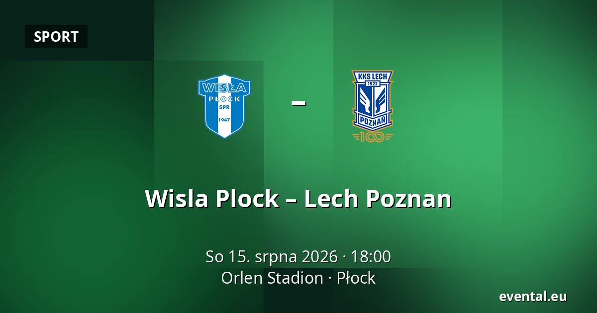 Wisla Plock – Lech Poznan — Orlen Stadion, Płock