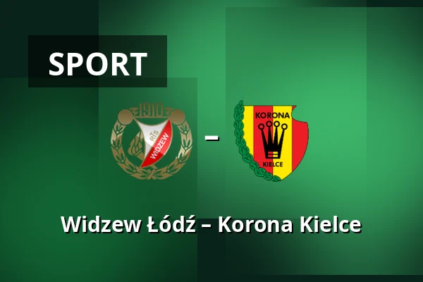 Widzew Łódź – Korona Kielce