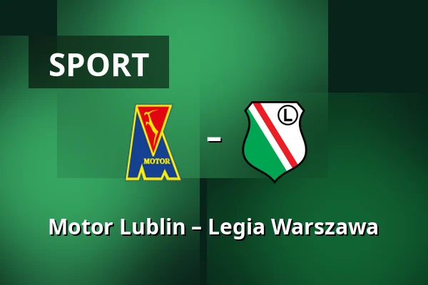 Motor Lublin – Legia Warszawa