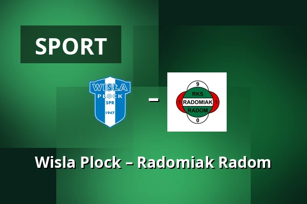 Wisla Plock – Radomiak Radom