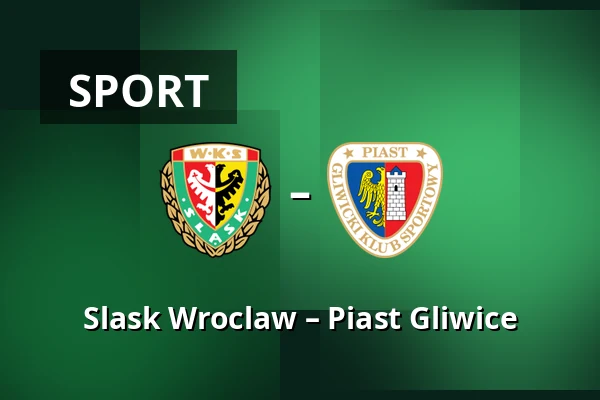 Slask Wroclaw – Piast Gliwice