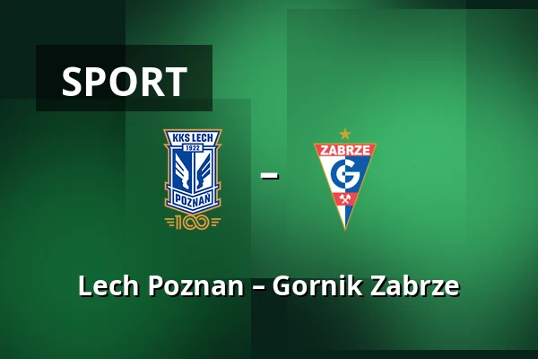 Lech Poznan – Gornik Zabrze — Stadion Poznan, Poznaň