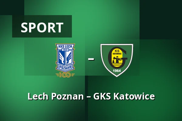 Lech Poznan – GKS Katowice — Stadion Poznan, Poznaň