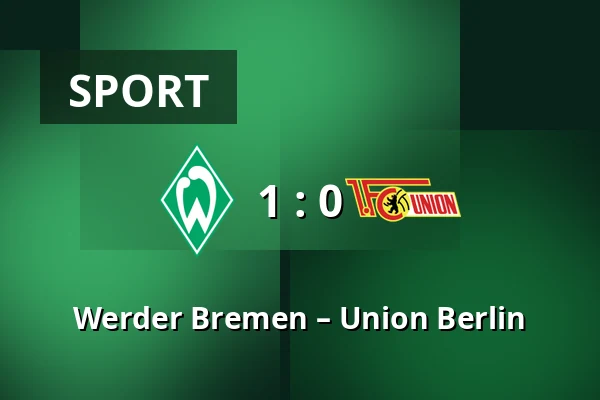 Werder Bremen – Union Berlin — Weserstadion, Bremen