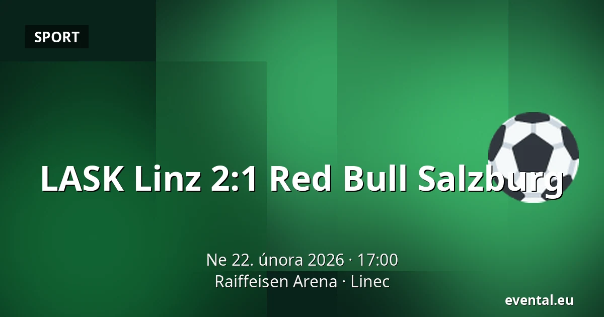 LASK Linz - Red Bull Salzburg — Raiffeisen Arena, Linec