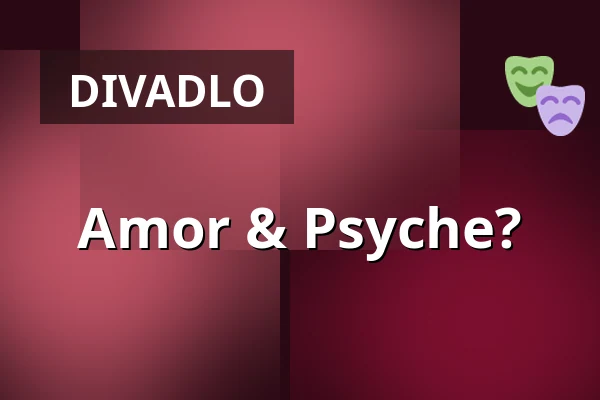 Amor & Psyche? — Landestheater Linz, Linec
