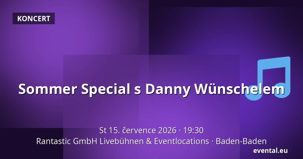 Sommer Special s Danny Wünschelem — Rantastic GmbH Livebühnen & Eventlocations, Baden-Baden