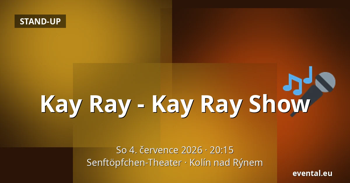 Kay Ray - Kay Ray Show — Senftöpfchen-Theater, Kolín nad Rýnem