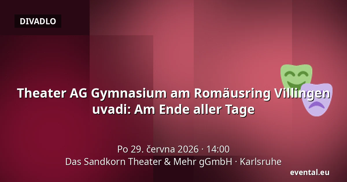 Theater AG Gymnasium am Romäusring Villingen uvadi: Am Ende aller Tage — Das Sandkorn Theater & Mehr gGmbH, Karlsruhe