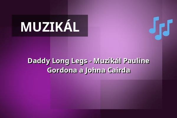 Daddy Long Legs - Muzikál Pauline Gordona a Johna Cairda — Theater Pforzheim, Pforzheim