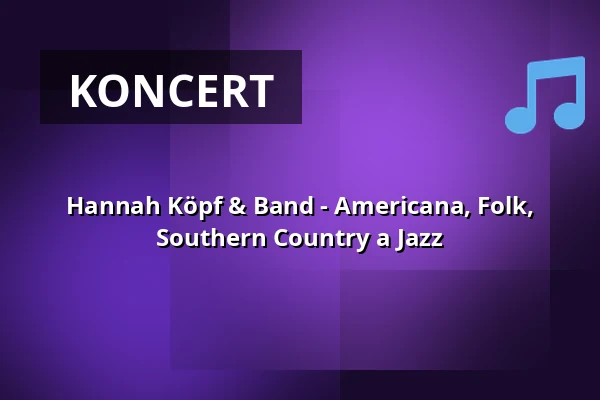 Hannah Köpf & Band - Americana, Folk, Southern Country a Jazz — Zehntscheuer Ravensburg, Ravensburg