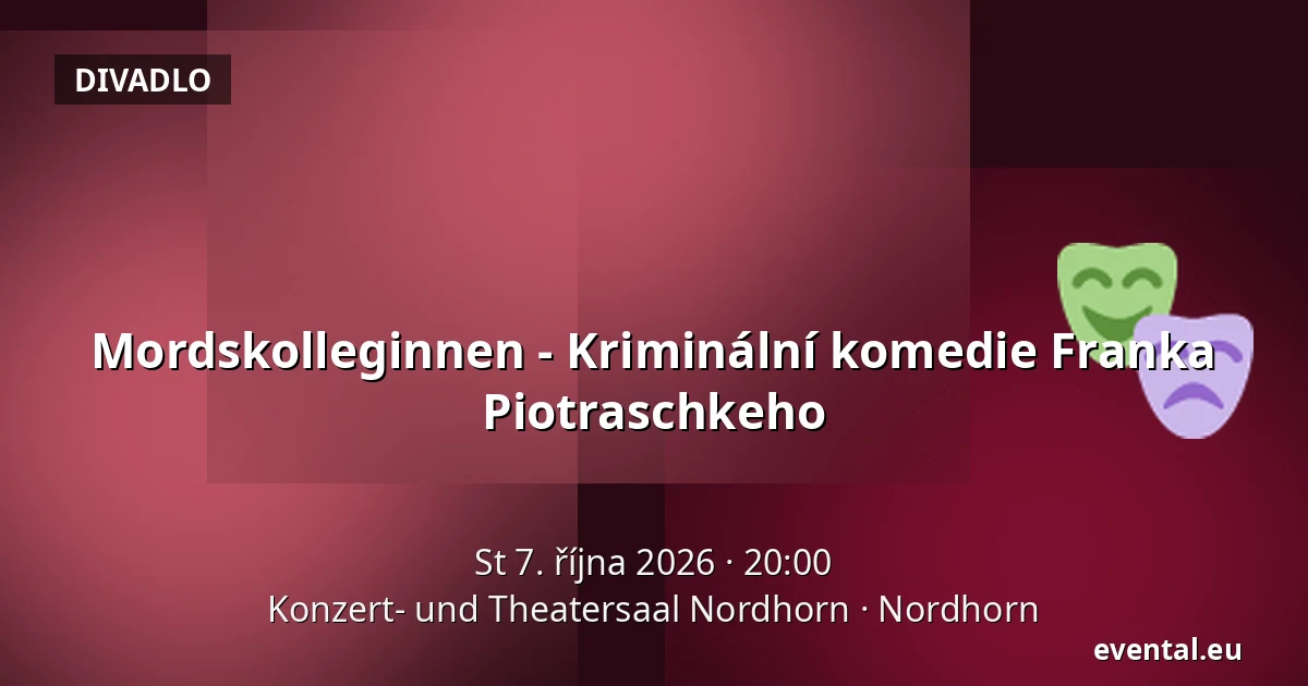 Mordskolleginnen - Kriminální komedie Franka Piotraschkeho — Konzert- und Theatersaal Nordhorn, Nordhorn