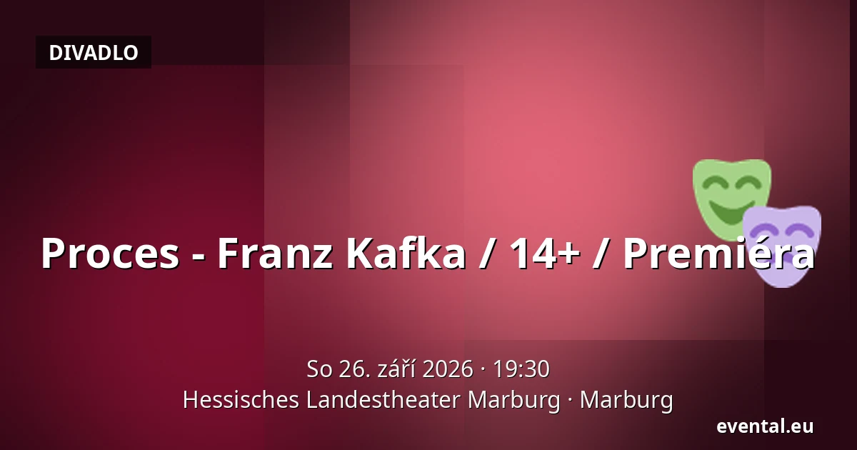 Proces - Franz Kafka / 14+ / Premiéra — Hessisches Landestheater Marburg, Marburg