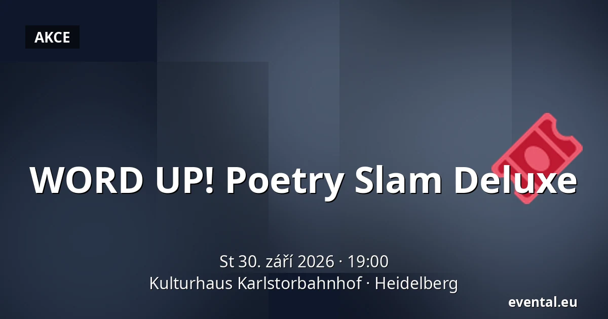 WORD UP! Poetry Slam Deluxe — Kulturhaus Karlstorbahnhof, Heidelberg