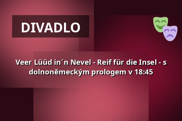 Veer Lüüd in´n Nevel - Reif für die Insel - s dolnoněmeckým prologem v 18:45 — Ohnsorg-Theater, Hamburk