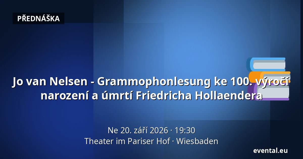 Jo van Nelsen - Grammophonlesung ke 100. výročí narození a úmrtí Friedricha Hollaendera — Theater im Pariser Hof, Wiesbaden