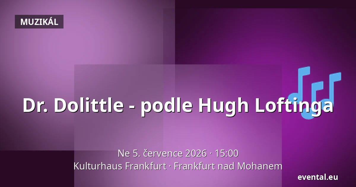 Dr. Dolittle - podle Hugh Loftinga — Kulturhaus Frankfurt, Frankfurt nad Mohanem