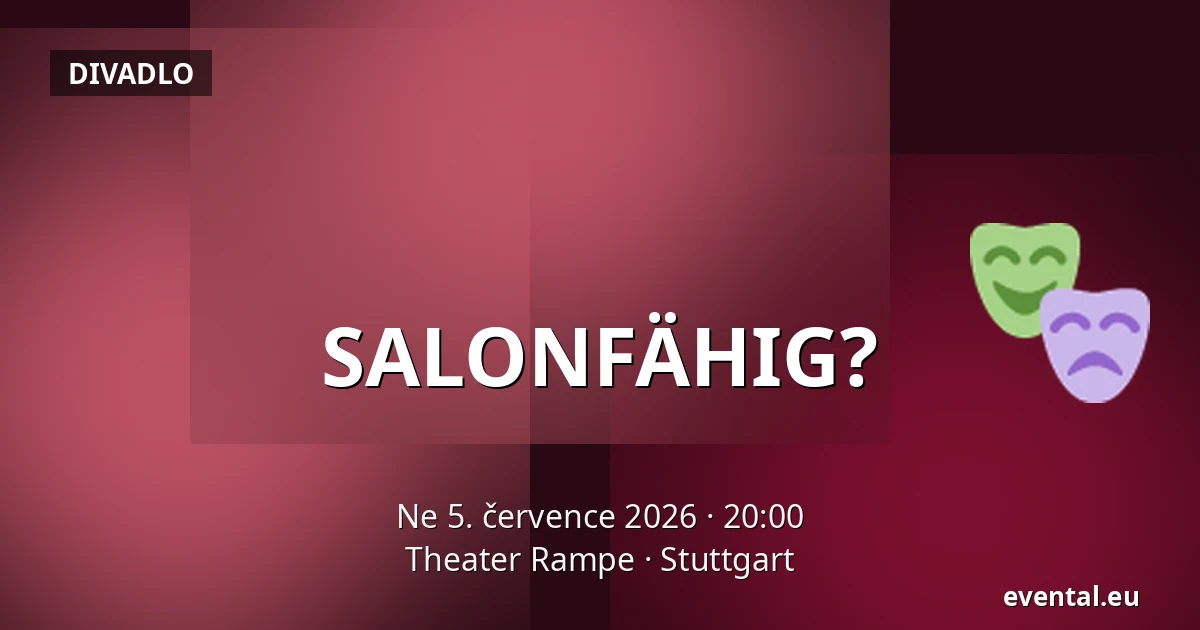 SALONFÄHIG? — Theater Rampe, Stuttgart