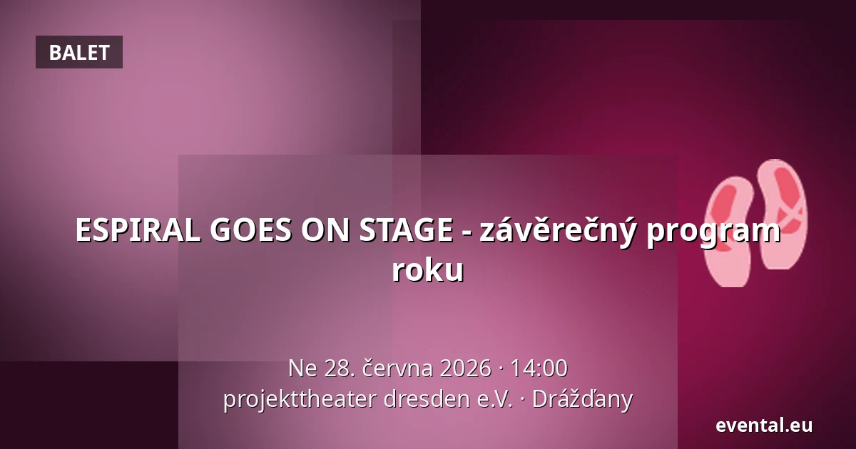 ESPIRAL GOES ON STAGE - závěrečný program roku — projekttheater dresden e.V., Drážďany