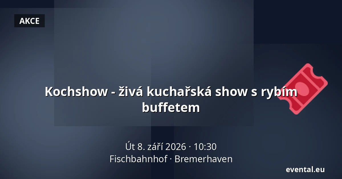 Kochshow - živá kuchařská show s rybím buffetem — Fischbahnhof, Bremerhaven