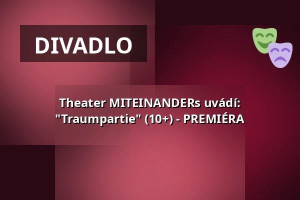 Theater MITEINANDERs uvádí: "Traumpartie" (10+) - PREMIÉRA — T-Werk Potsdam, Potsdam