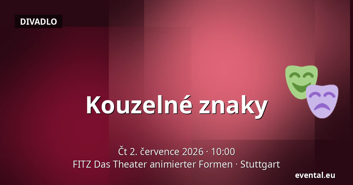 Kouzelné znaky — FITZ Das Theater animierter Formen, Stuttgart