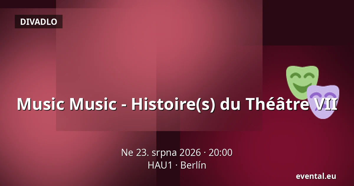 Music Music - Histoire(s) du Théâtre VII — HAU1, Berlín